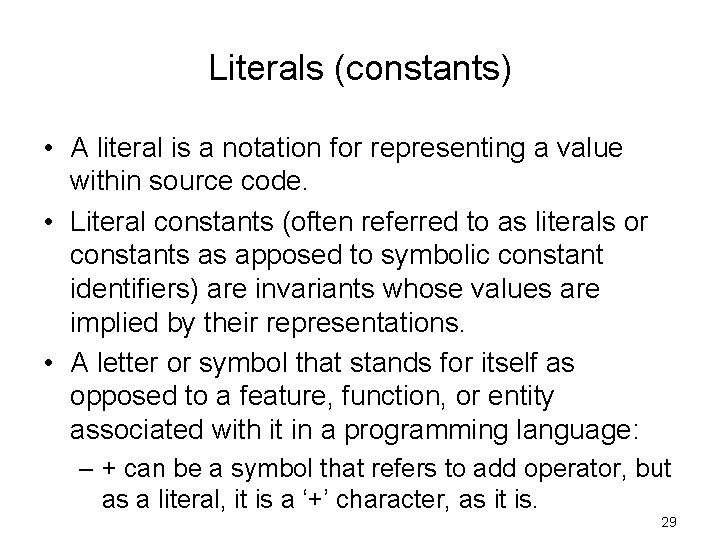 Literals (constants) • A literal is a notation for representing a value within source