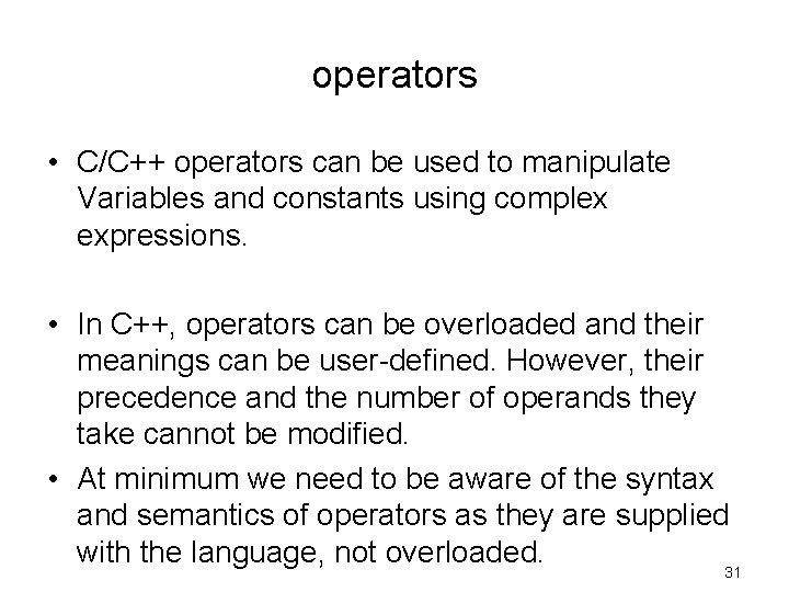 operators • C/C++ operators can be used to manipulate Variables and constants using complex