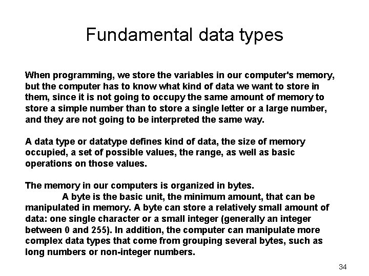 Fundamental data types When programming, we store the variables in our computer's memory, but