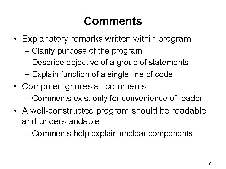Comments • Explanatory remarks written within program – Clarify purpose of the program –