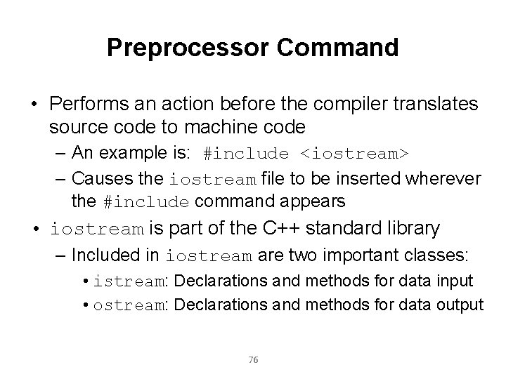 Preprocessor Command • Performs an action before the compiler translates source code to machine