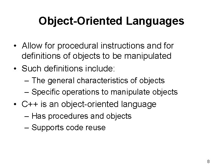 Object-Oriented Languages • Allow for procedural instructions and for definitions of objects to be
