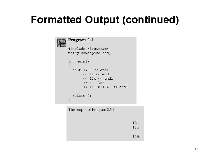 Formatted Output (continued) 90 