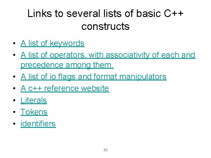 Links to several lists of basic C++ constructs • A list of keywords •