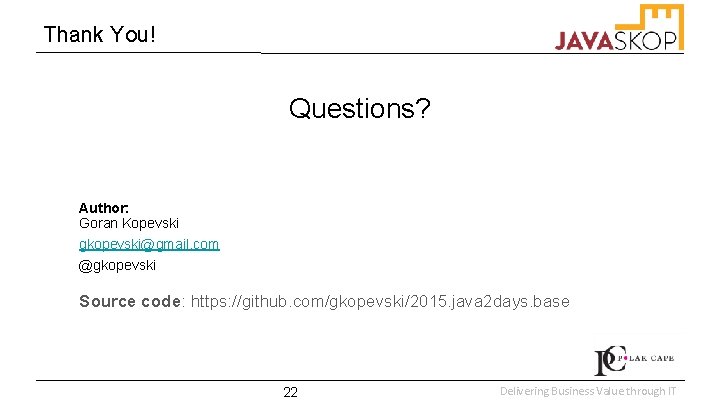Thank You! Questions? Author: Goran Kopevski gkopevski@gmail. com @gkopevski Source code: https: //github. com/gkopevski/2015.