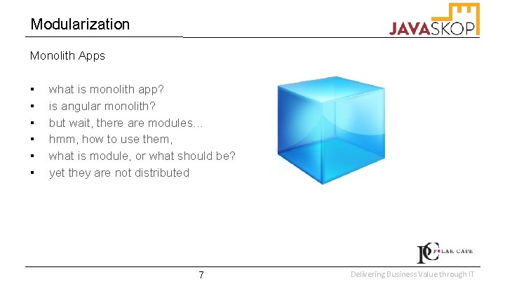 Modularization Monolith Apps ▪ ▪ ▪ what is monolith app? is angular monolith? but