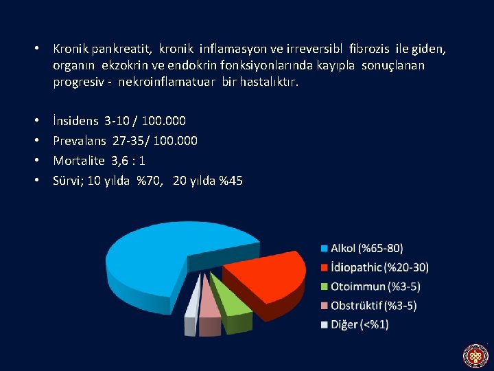  • Kronik pankreatit, kronik inflamasyon ve irreversibl fibrozis ile giden, organın ekzokrin ve