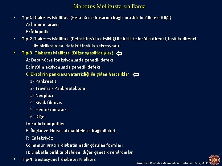 Diabetes Mellitusta sınıflama • • Tip-1 Diabetes Mellitus (Beta hücre hasarına bağlı mutlak insülin