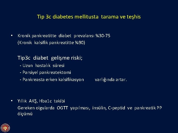 Tip 3 c diabetes mellitusta tarama ve teşhis • Kronik pankreatitte diabet prevalansı %30