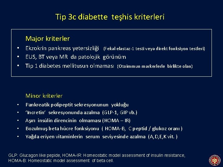 Tip 3 c diabette teşhis kriterleri Major kriterler • Ekzokrin pankreas yetersizliği (Fekal elastaz-1