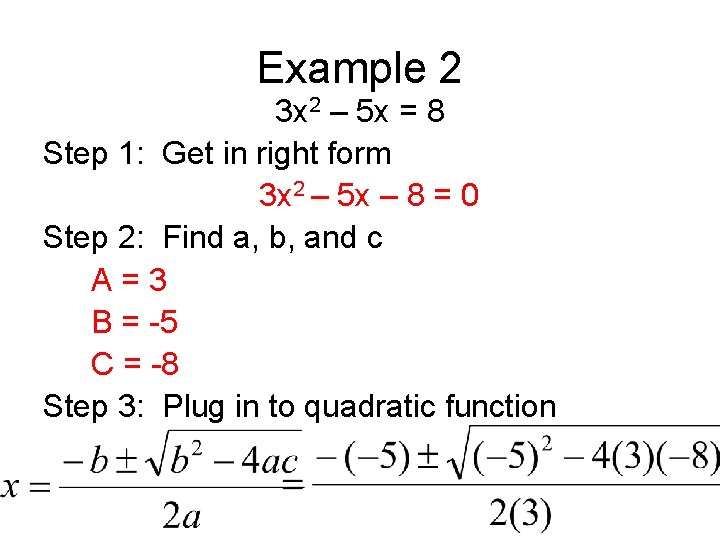 Example 2 3 x 2 – 5 x = 8 Step 1: Get in