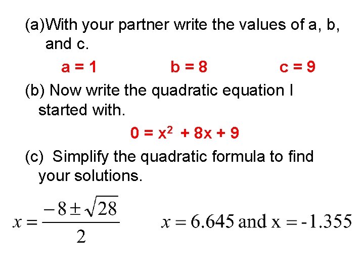 (a)With your partner write the values of a, b, and c. a=1 b=8 c=9