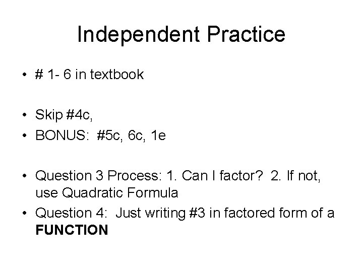 Independent Practice • # 1 - 6 in textbook • Skip #4 c, •