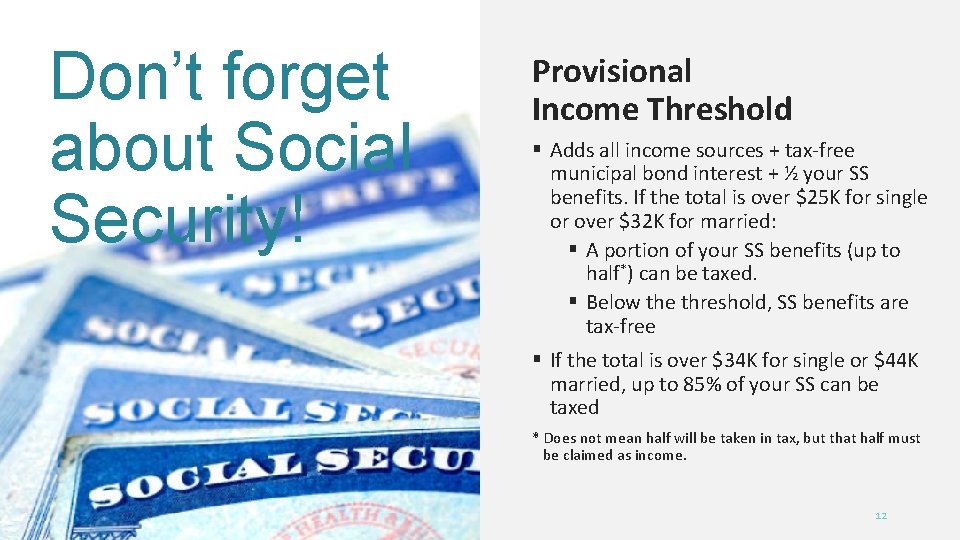 Don’t forget about Social Security! Provisional Income Threshold § Adds all income sources +