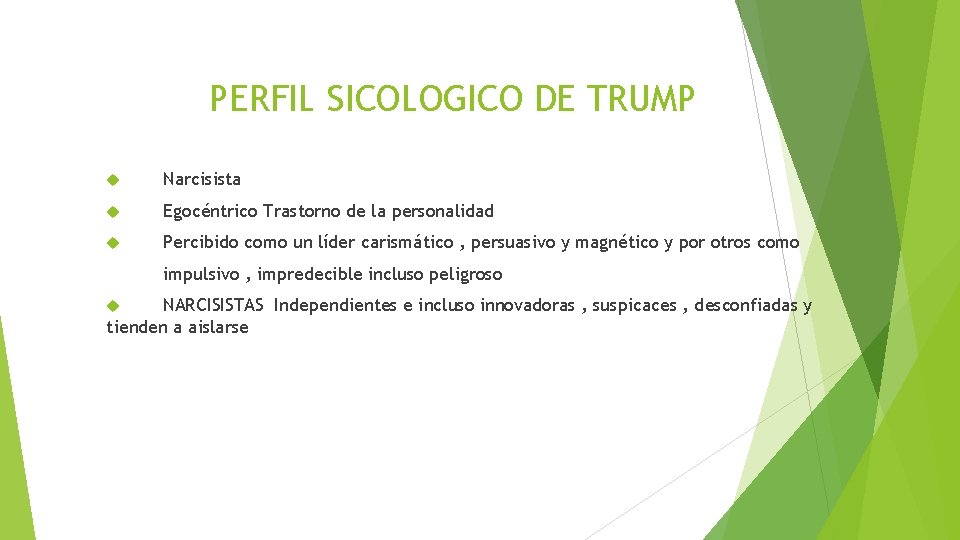 PERFIL SICOLOGICO DE TRUMP Narcisista Egocéntrico Trastorno de la personalidad Percibido como un líder