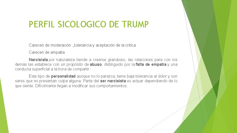 PERFIL SICOLOGICO DE TRUMP Carecen de moderación , , tolerancia y aceptación de la