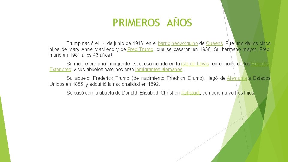 PRIMEROS AÑOS Trump nació el 14 de junio de 1946, en el barrio neoyorquino