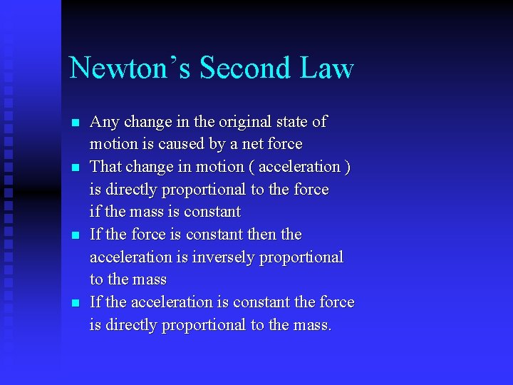 Newton’s Second Law n n Any change in the original state of motion is