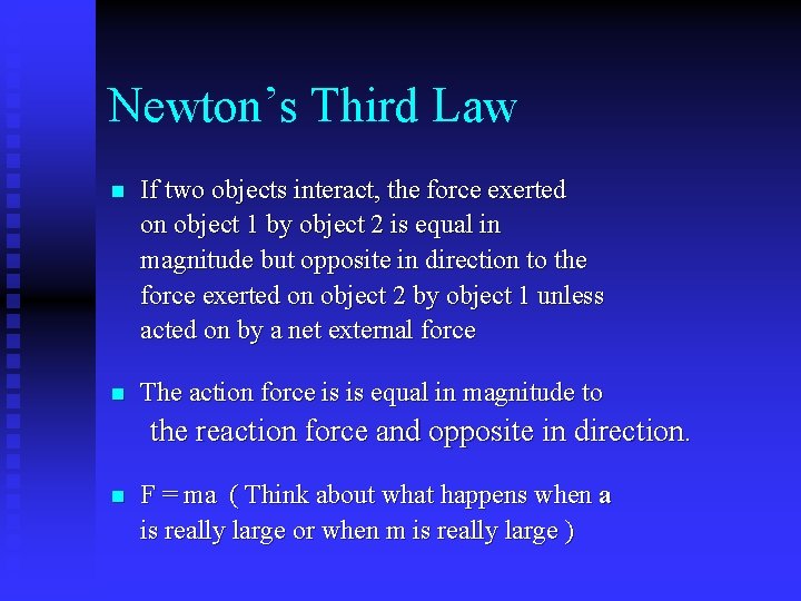 Newton’s Third Law n If two objects interact, the force exerted on object 1