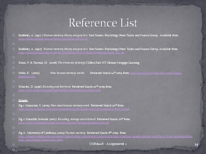 Reference List � Baddeley, A. (1997 ) Human memory theory and practice East Sussex:
