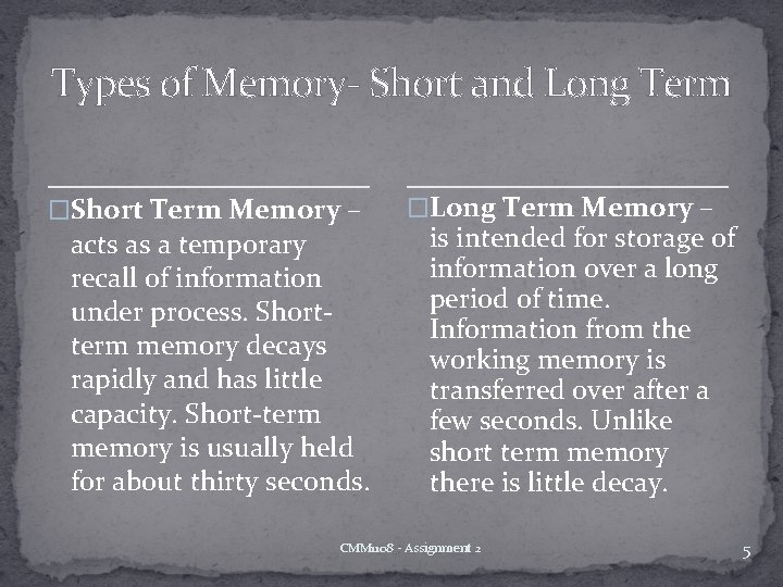 Types of Memory- Short and Long Term �Short Term Memory – acts as a