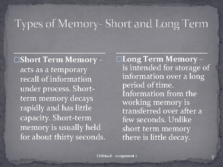 Types of Memory- Short and Long Term �Short Term Memory – acts as a