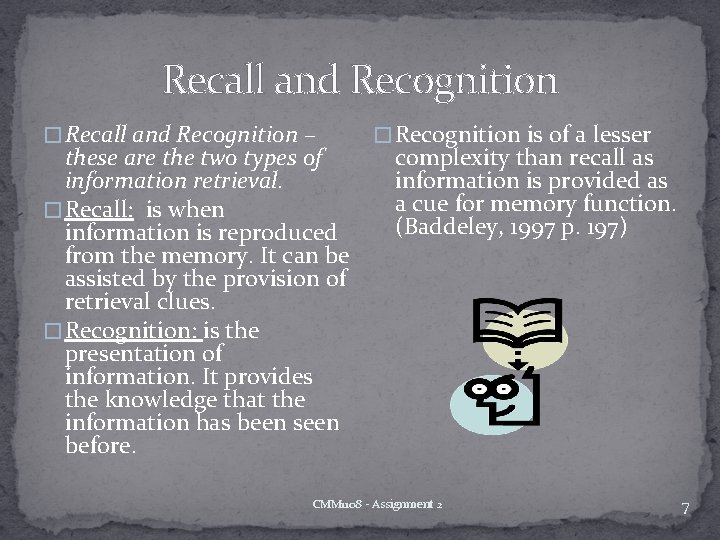 Recall and Recognition � Recall and Recognition – these are the two types of