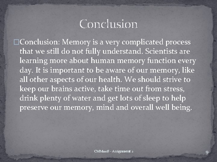 Conclusion �Conclusion: Memory is a very complicated process that we still do not fully