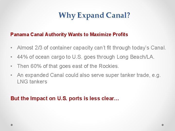 Why Expand Canal? Panama Canal Authority Wants to Maximize Profits • Almost 2/3 of