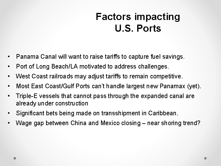Factors impacting U. S. Ports • Panama Canal will want to raise tariffs to