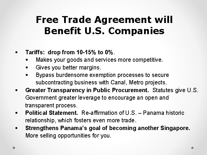 Free Trade Agreement will Benefit U. S. Companies § § Tariffs: drop from 10