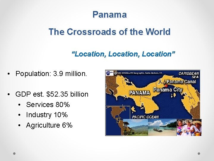 Panama The Crossroads of the World “Location, Location” • Population: 3. 9 million. •