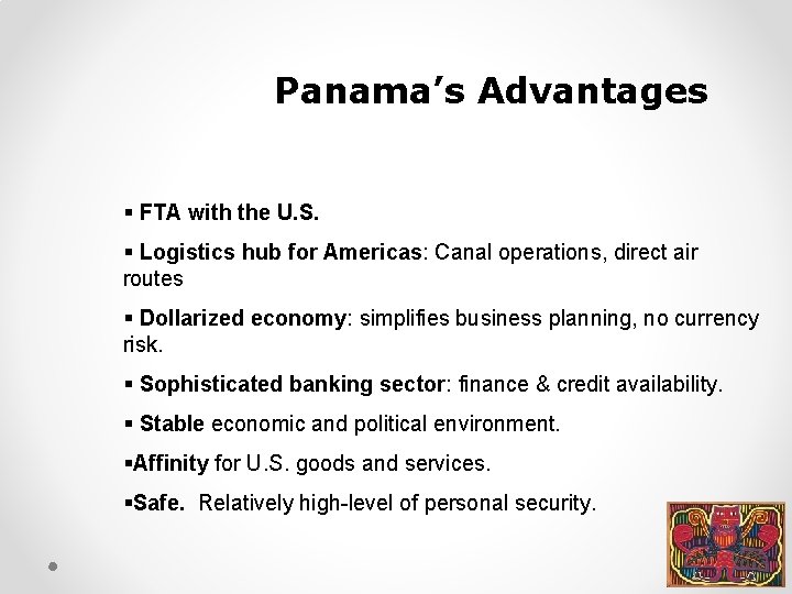 Panama’s Advantages § FTA with the U. S. § Logistics hub for Americas: Canal