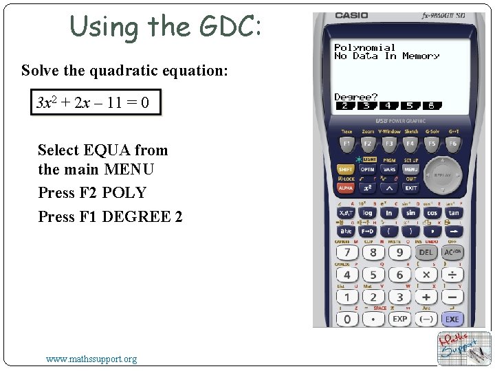 Using the GDC: Solve the quadratic equation: 3 x 2 + 2 x – Using the GDC: Solve the quadratic equation: 3 x 2 + 2 x –