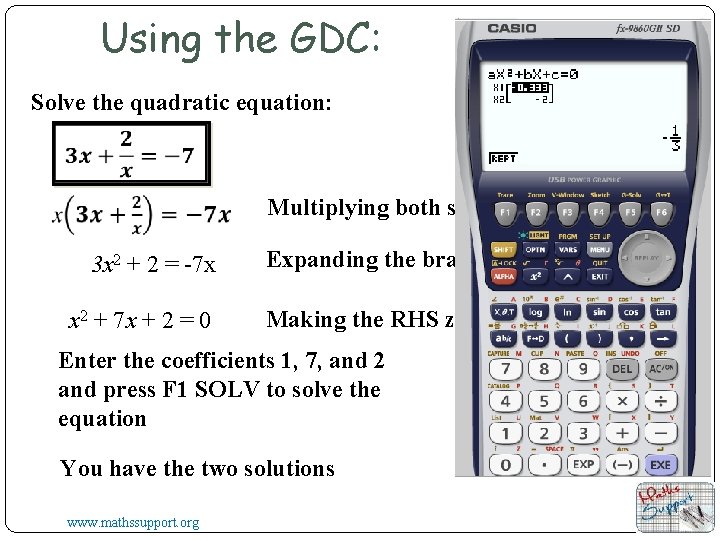 Using the GDC: Solve the quadratic equation: Multiplying both sides by x 3 x Using the GDC: Solve the quadratic equation: Multiplying both sides by x 3 x