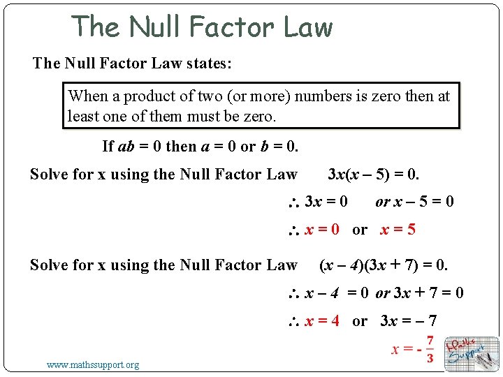 The Null Factor Law states: When a product of two (or more) numbers is The Null Factor Law states: When a product of two (or more) numbers is
