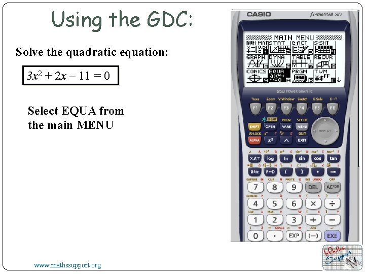 Using the GDC: Solve the quadratic equation: 3 x 2 + 2 x – Using the GDC: Solve the quadratic equation: 3 x 2 + 2 x –