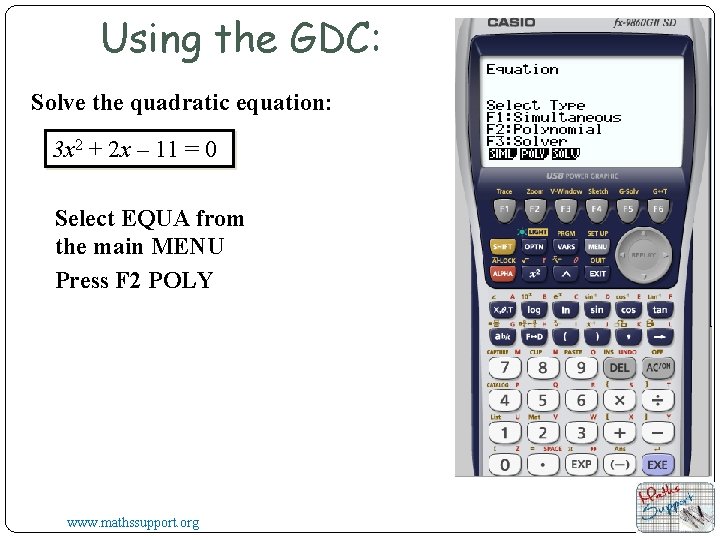 Using the GDC: Solve the quadratic equation: 3 x 2 + 2 x – Using the GDC: Solve the quadratic equation: 3 x 2 + 2 x –