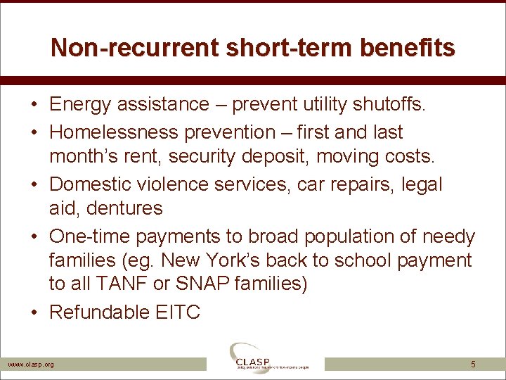 Non-recurrent short-term benefits • Energy assistance – prevent utility shutoffs. • Homelessness prevention –