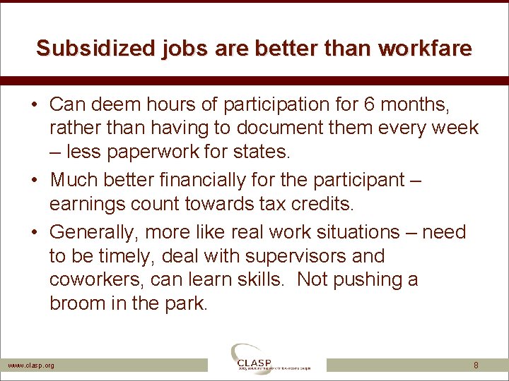 Subsidized jobs are better than workfare • Can deem hours of participation for 6