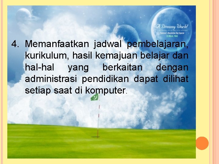 4. Memanfaatkan jadwal pembelajaran, kurikulum, hasil kemajuan belajar dan hal-hal yang berkaitan dengan administrasi