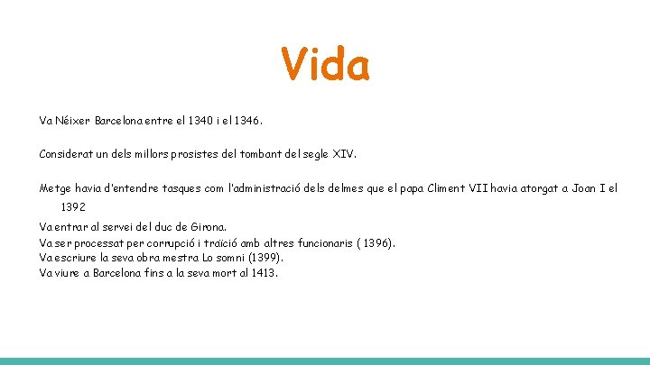 Vida Va Néixer Barcelona entre el 1340 i el 1346. Considerat un dels millors