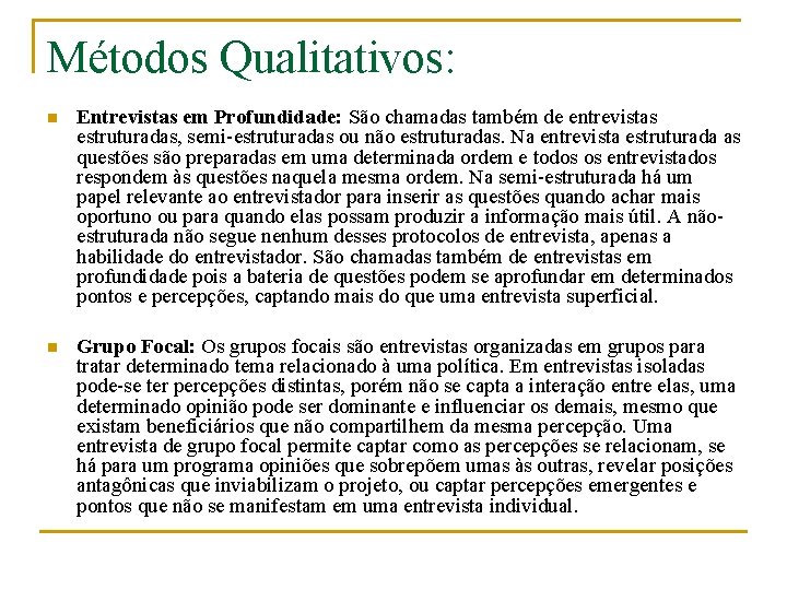 Métodos Qualitativos: n Entrevistas em Profundidade: São chamadas também de entrevistas estruturadas, semi-estruturadas ou