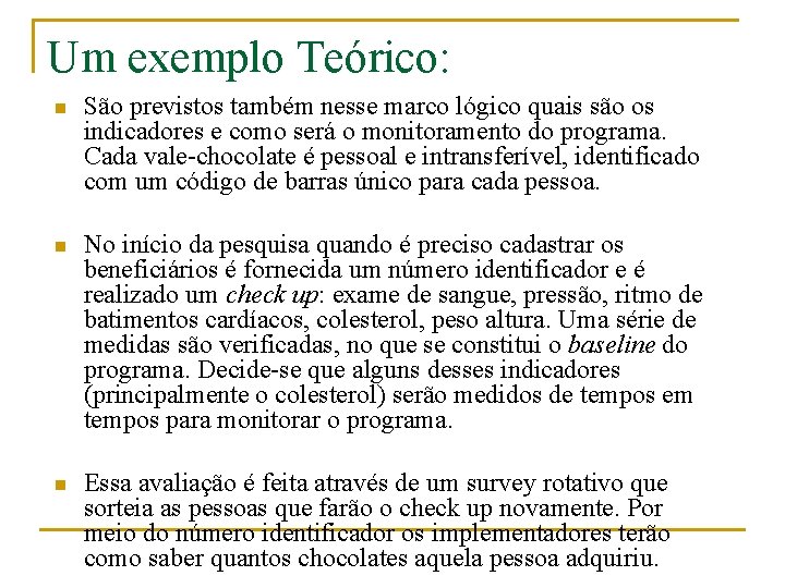 Um exemplo Teórico: n São previstos também nesse marco lógico quais são os indicadores