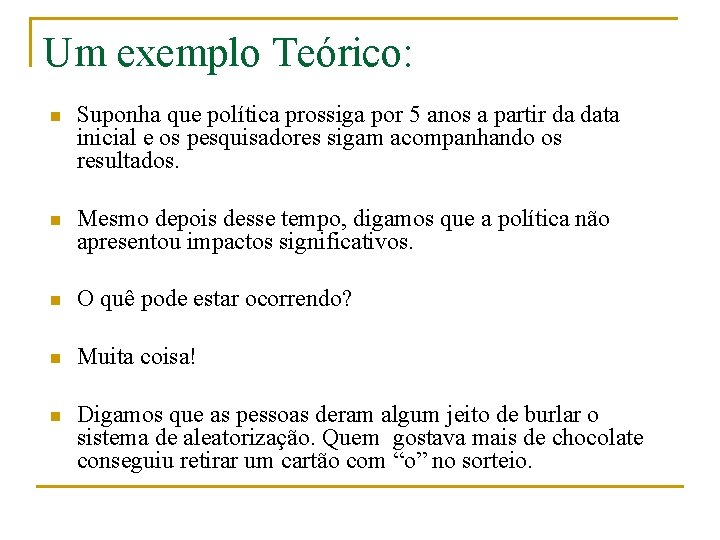 Um exemplo Teórico: n Suponha que política prossiga por 5 anos a partir da