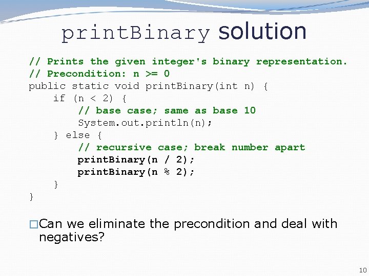 print. Binary solution // Prints the given integer's binary representation. // Precondition: n >=
