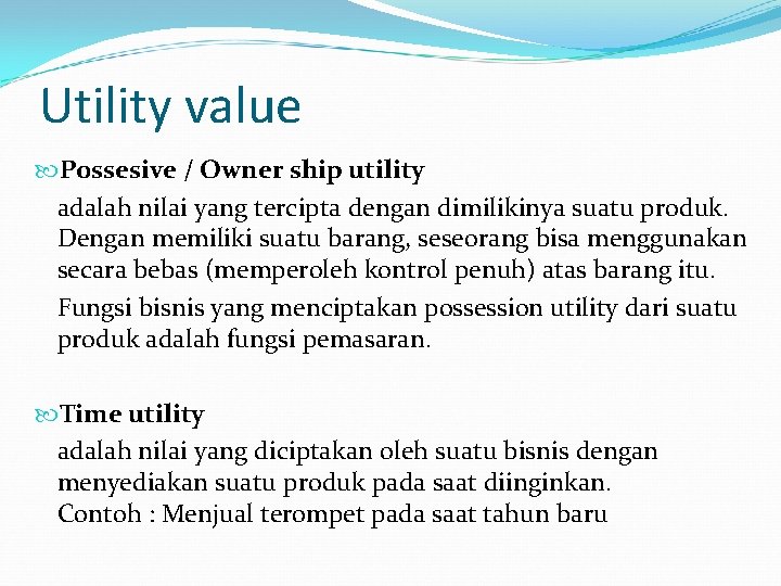 Utility value Possesive / Owner ship utility adalah nilai yang tercipta dengan dimilikinya suatu