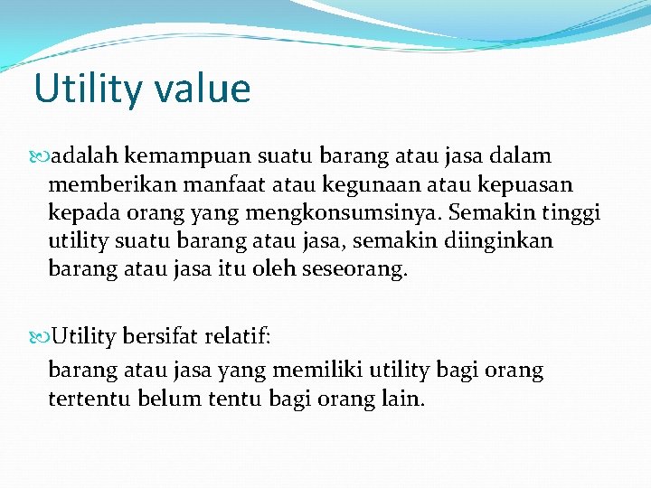 Utility value adalah kemampuan suatu barang atau jasa dalam memberikan manfaat atau kegunaan atau