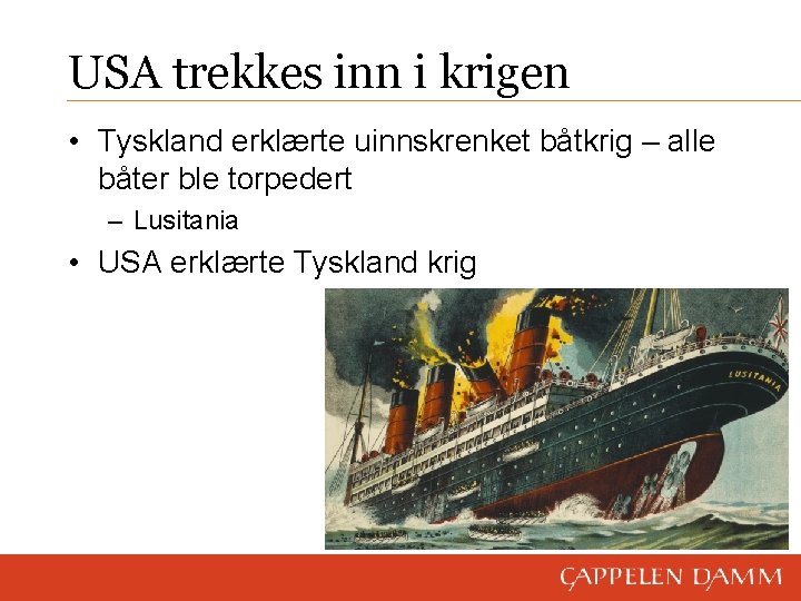 USA trekkes inn i krigen • Tyskland erklærte uinnskrenket båtkrig – alle båter ble