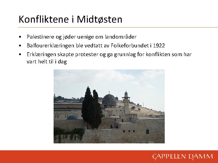 Konfliktene i Midtøsten • Palestinere og jøder uenige om landområder • Balfourerklæringen ble vedtatt